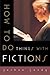 How to Do Things with Fictions by Joshua Landy