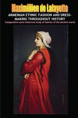 ARMENIAN ETHNIC FASHION AND DRESS-MAKING THROUGHOUT HISTORY