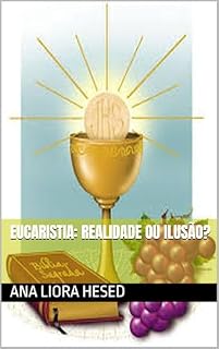 Livro Eucaristia: Realidade ou Ilusão?