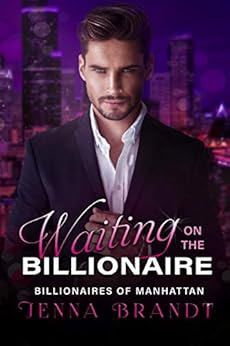 Waiting on the Billionaire: A Clean Billionaire Romance