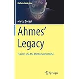 Ahmes’ Legacy: Puzzles and the Mathematical Mind (Mathematics in Mind)