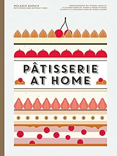 Patisserie: Mastering the Fundamentals of French Pastry - Updated