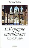 L'Espagne musulmane: VIIIe-XVe siècle (French Edition) by 