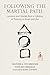 Following the Martial Path: Lessons and Stories from a Lifetime of Training in Budo and Zen by 