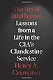 The Art of Intelligence: Lessons from a Life in the CIA's Clandestine Service