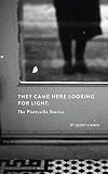 They Came Here Looking for Light: The Plattsville Stories by Gerry Stanek
