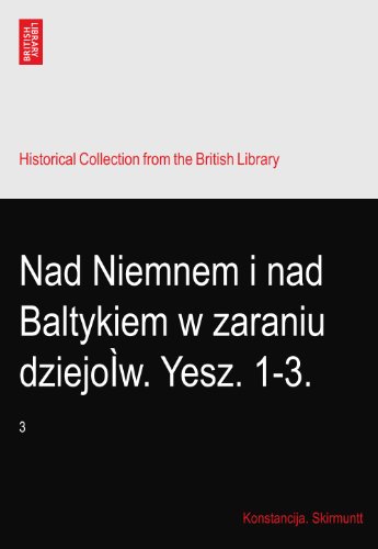 Nad Niemnem i nad Baltykiem w zaraniu dziejoÌw. Yesz. 1-3.