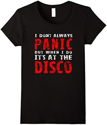Women's I Dont Always Panic But When I Do It's At The Disco Shirt Small Black
