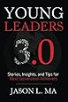 Young Leaders 3.0: Stories, Insights, and Tips for Next-Generation Achievers