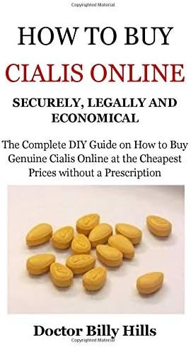 How to Buy Cialis Online Securely, Legally And Economical: The Complete DIY Guide on How to Buy Genuine Cialis Online at the Cheapest Prices without a Prescription Paperback – 15 Nov 2018