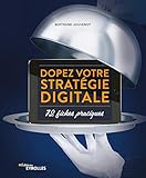 Dopez votre stratégie digitale : 72 fiches pratiques by 