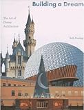 Building a Dream: The Art of Disney Architecture (Disney Editions Deluxe) by