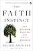 The Faith Instinct: How Religion Evolved and Why It Endures