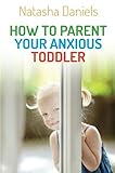 Image de How to Parent Your Anxious Toddler