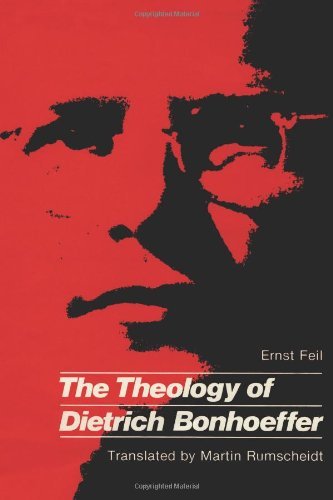 The Theology of Dietrich Bonhoeffer by Ernst Feil