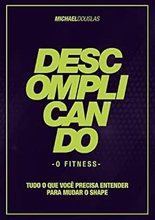Livro Descomplicando o Fitness: Tudo o que você precisa entender para mudar o shape