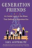 Generation Friends: An Inside Look at the Show That