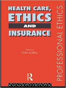 Health Care Ethics And Insurance Professional Ethics