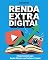 Livro Renda Extra Digital: Guia Completo para Ganhar Dinheiro com YouTube e E-books