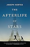 The Afterlife of Stars by Joseph Kertes