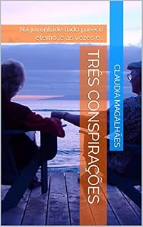 Livro Três Conspirações: Na juventude tudo parece eterno...e as vezes é...