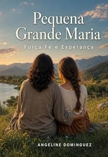 Livro Pequena Grande Maria: Força Fé e Esperança
