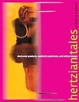 Hertzian Tales: Electronic Products; Aesthetic Experience; and Critical Design (MIT Press)