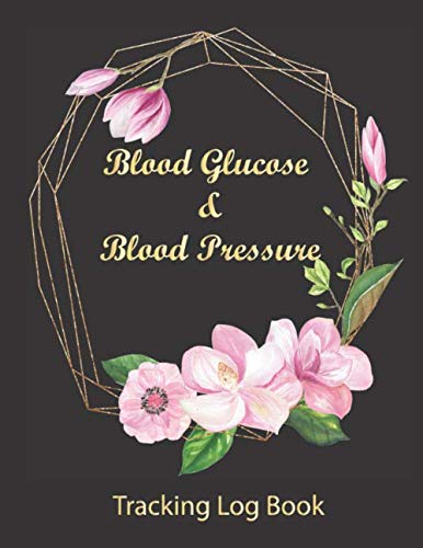 Blood Glucose & Blood Pressure Tracking Log Book: daily personal health record keeper (undated, enou Blood Glucose & Blood Pressure Tracking Log Book: daily personal health record keeper (undated, enou
