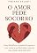 Livro O amor pede socorro: Como identificar os pontos de ruptura e usar a crise a seu favor para construir uma relação ainda mais forte