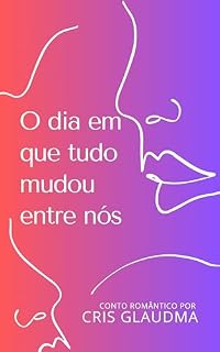 Livro O dia em que tudo mudou entre nós: Conto romântico