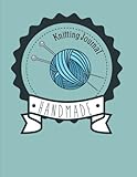 Knitting Journal Handmade: My 90 Knitting Project Journal Notebook. Keep Tracking & Records Your Pat by Sara Blank Book