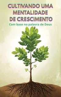 Livro Cultivando Uma Mentalidade de Crescimento: Com base na palavra de Deus