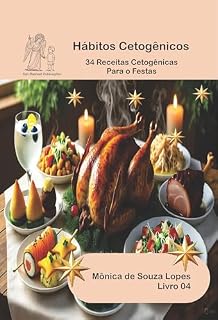 Livro Festas 34 Receitas Cetogênicas: Petiscos, Pratos e Acompanhamentos (Hábitos Cetogênicos Livro 4)