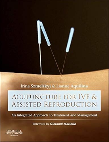Download Acupuncture for IVF and Assisted Reproduction: An integrated approach to treatment and management PDF