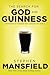 The Search for God and Guinness: A Biography of the Beer That Changed the World