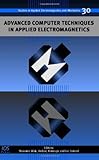 Advanced Computer Techniques in Applied Electromagnetics (Studies in Applied Electromagnetics) Advanced Computer Techniques in Applied Electromagnetics (Studies in Applied Electromagnetics)