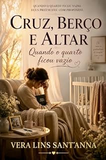 Livro CRUZ, BERÇO E ALTAR: Quando o quarto ficou vazio
