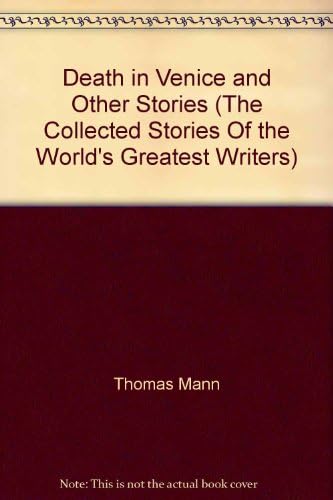 Death in Venice and Other Stories (The Collected Stories Of the World's Greatest Writers)