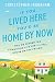 If You Lived Here You'd Be Home By Now: Why We Traded the Commuting Life for a Little House on the P by Christopher Ingraham