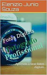 Livro Fotografo Profissional: Aprenda a tirar fotos digitais