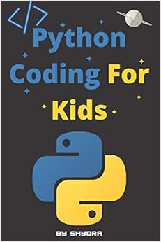 Python Coding For Kids: learn to code with python for kids with ...