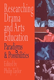 Researching drama and arts education: Paradigms and possibilities