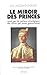 Le miroir des princes: Essai sur la culture stratégique des élites qui nos gouvernent (Sciences humaines (H.C.)) (French Edition) by 