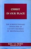 Christ in our place; by Paul Van Buren