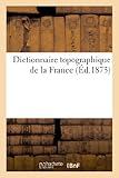 Dictionnaire Topographique de La France., Dictionnaire Topographique Du Departement de La Dordogne ( by 