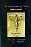 The Monstrosity of Christ: Paradox or Dialectic? (Short Circuits)