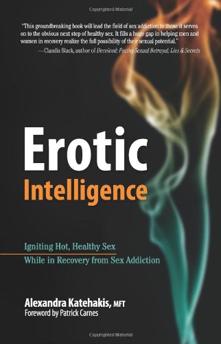 Erotic Intelligence: Igniting Hot, Healthy Sex While in Recovery from Sex Addiction, Books Central