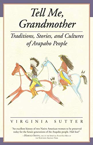 Tell Me, Grandmother: Traditions, Stories, and Cultures of Arapaho People (The Women's West) by Virginia Sutter