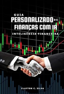 Livro Guia Personalizado de Finanças com IA: Inteligência financeira