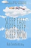 Sleep Fast, Sleep Deep, Sleep Now: The All-New Hypnosis Approach to Insomnia - Includes Ten Audio Re by Rick Smith